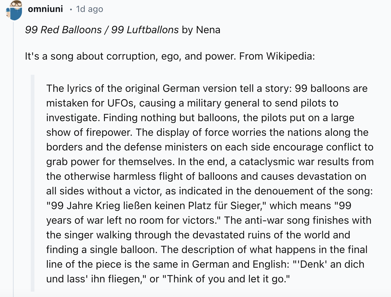 document - omniuni . 1d ago 99 Red Balloons 99 Luftballons by Nena It's a song about corruption, ego, and power. From Wikipedia The lyrics of the original German version tell a story 99 balloons are mistaken for UFOs, causing a military general to send pi